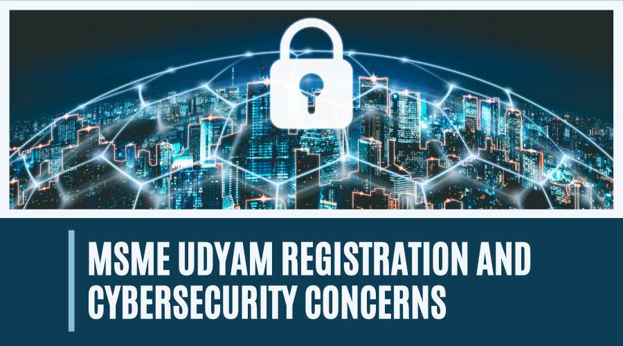 MSME Udyam Registration and Cybersecurity Concerns