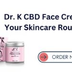 Dr. K CBD Face Cream Your Skincare Routine
