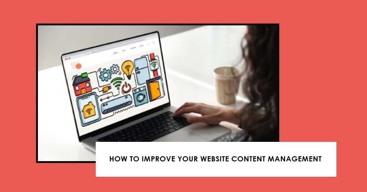 How to Improve Your Website Content Management