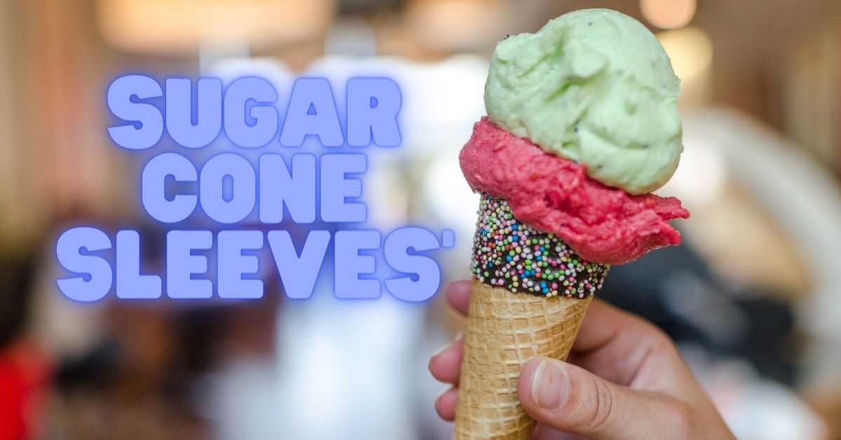 Sugar cone sleeves